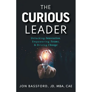 The Curious Leader: Unlocking Innovation, Empowering Teams, and Driving Change
