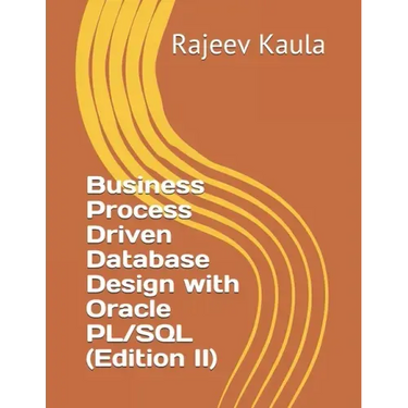Business Process Driven Database Design with Oracle PL/SQL (Edition II)