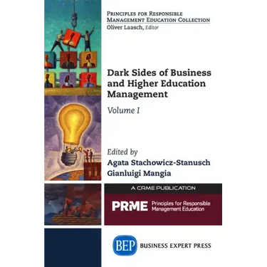 Dark Sides of Business and Higher Education Management, Volume I