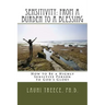 Sensitivity: From a Burden to a Blessing: How to Be a Highly Sensitive Person to God's Glory