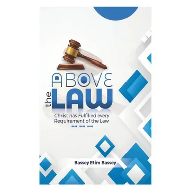 Above The Law: Christ has Fulfilled Every Requirement of the Law