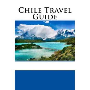 Chile Travel Guide