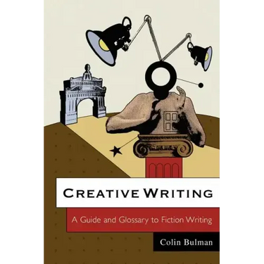 Creative Writing: A Guide and Glossary to Fiction Writing