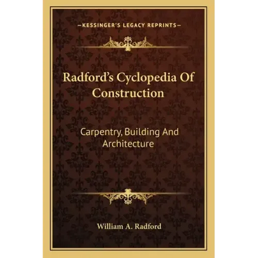 Radford's Cyclopedia of Construction: Carpentry, Building and Architecture