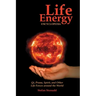 Life Energy Encyclopedia: Qi, Prana, Spirit, and Other Life Forces around the World