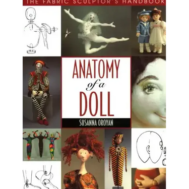 Anatomy of a Doll. the Fabric Sculptor's Handbook