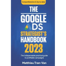 The Google Ads Strategist's Handbook 2023: The Indispensable Practical Guide to Profitable Campaigns
