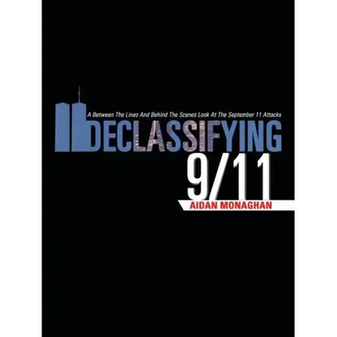 Declassifying 9/11: A Between the Lines and Behind the Scenes Look at the September 11 Attacks