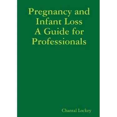 Pregnancy and Infant Loss: A Guide for Professionals