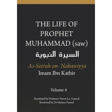 The Life of the Prophet Muhammad (saw) - Volume 4 - As Seerah An Nabawiyya - السيرة النب&#