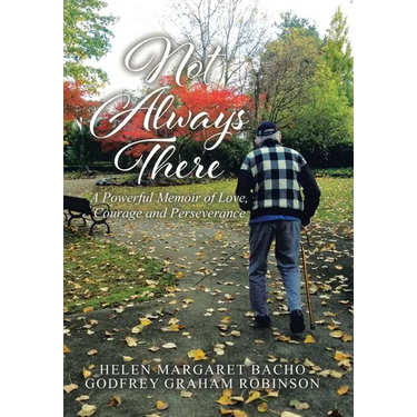 Not Always There: A Powerful Memoir of Love, Courage and Perseverance