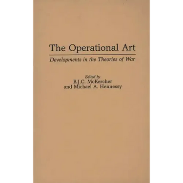 The Operational Art: Developments in the Theories of War