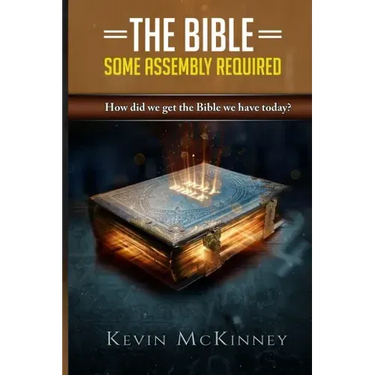 The Bible - Some Assembly Required: How did we get the Bible we have today?
