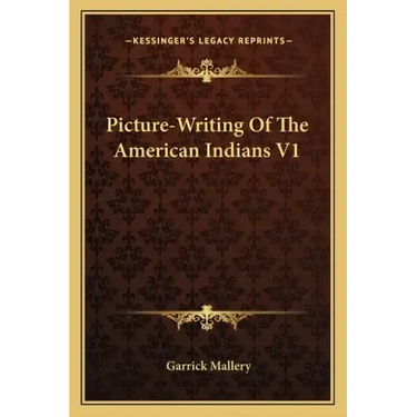 Picture-Writing of the American Indians V1