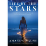 Life by the Stars: A true story about letting go, looking up, and remembering who you are.
