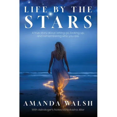 Life by the Stars: A true story about letting go, looking up, and remembering who you are.