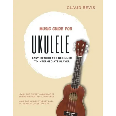 Music Guide for Ukulele: Easy Method for Beginner to Intermediate Players