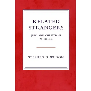 Related Strangers: Jews and Christians 70-170 C.E.