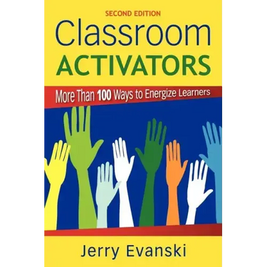 Classroom Activators: More Than 100 Ways to Energize Learners
