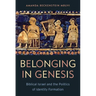 Belonging in Genesis: Biblical Israel and the Politics of Identity Formation