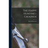 The Happy Hunting-grounds