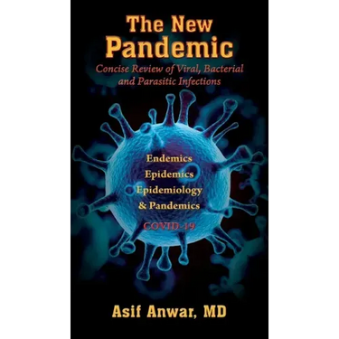 The New Pandemic: Concise Review of Viral, Bacterial and Parasitic Infections. Endemics - Epidemics - Epidemiology & Pandemics COVID-19