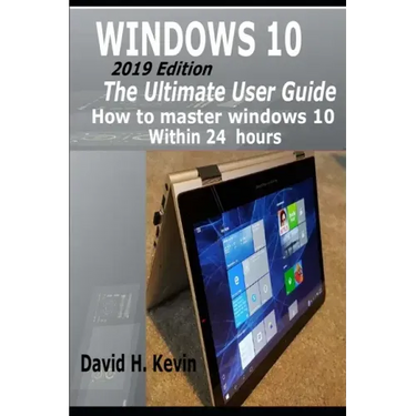 Windows 10: (2019 Edition) The Ultimate User Guide, How to Master Windows 10 within 24 Hours