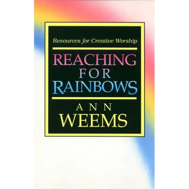 Reaching for Rainbows: Resources for Creative Worship