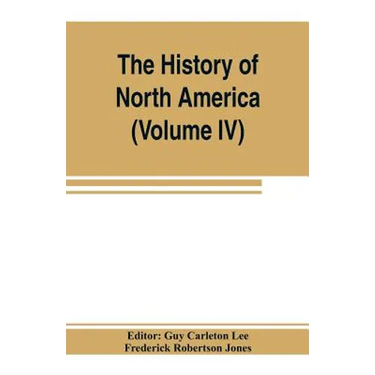 The History of North America (Volume IV) The Colonization of the Middle state and Maryland