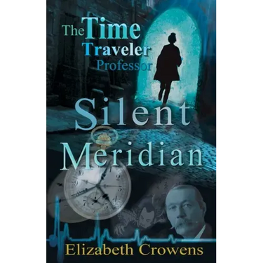 The Time Traveler Professor, Book One: Silent Meridian