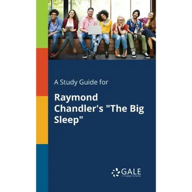 A Study Guide for Raymond Chandler's "The Big Sleep"