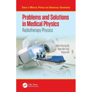 Problems and Solutions in Medical Physics: Radiotherapy Physics