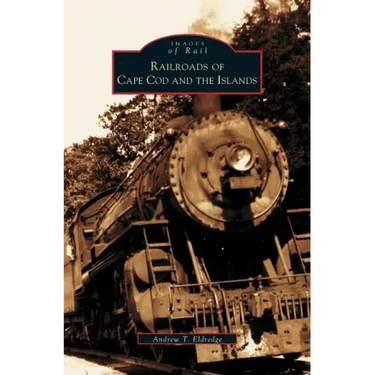 Railroads of Cape Cod and the Islands