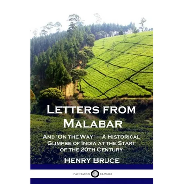 Letters from Malabar: And 'On the Way' - A Historical Glimpse of India at the Start of the 20th Century