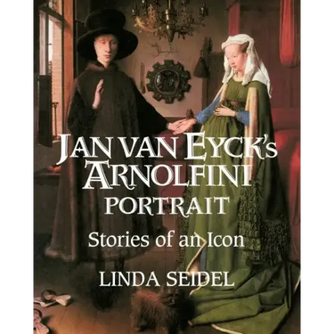 Jan Van Eyck's Arnolfini Portrait: Stories of an Icon