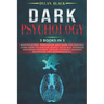 Dark Psychology: 3 Books In 1: Manipulation, Persuasion and Dark Psychology. Learn How To Analyze People With NLP, Hypnosis and Mind Co