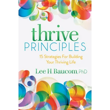 Thrive Principles: 15 Strategies for Building Your Thriving Life