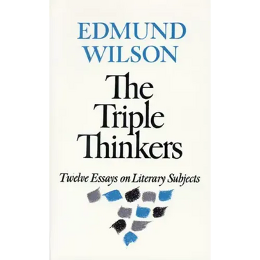 The Triple Thinkers: Twelve Essays on Literary Subjects
