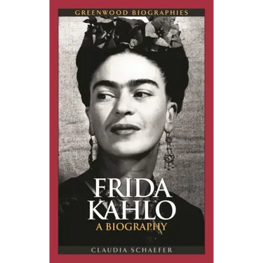 Frida Kahlo: A Biography