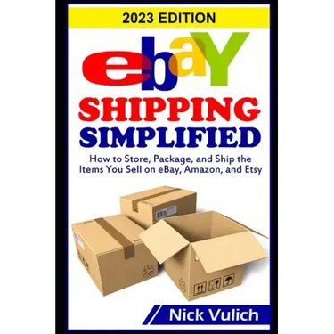 eBay Shipping Simplified: How to Store, Package, and Ship the Items You Sell on eBay, Amazon, and Etsy