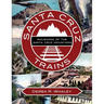 Santa Cruz Trains: Railroads of the Santa Cruz Mountains