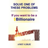 Solve One of These Problems; If You Want to be a $Billionaire: Motivational Book for Entrepreneurs - Business Ideas by Amit Girje - Girje Publisher