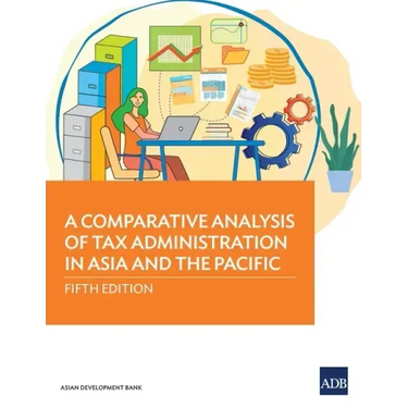 A Comparative Analysis of Tax Administration in Asia and the Pacific: Fifth Edition