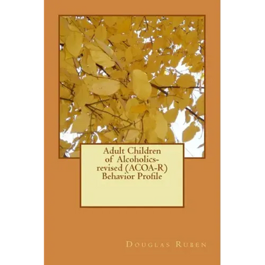 Adult Children of Alcoholics-revised (ACOA-R) Behavior Profile