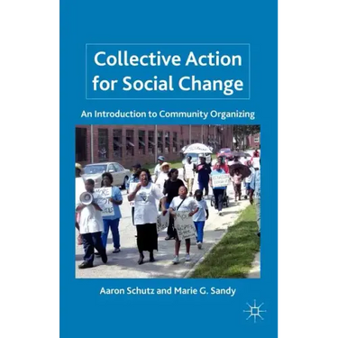 Collective Action for Social Change: An Introduction to Community Organizing