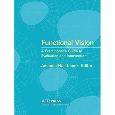 Functional Vision: A Practitioner's Guide to Evaluation and Intervention