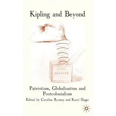Kipling and Beyond: Patriotism, Globalisation and Postcolonialism