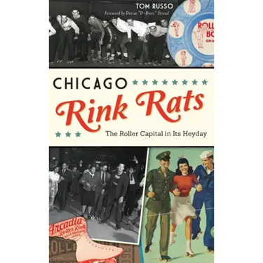 Chicago Rink Rats: The Roller Capital in Its Heyday