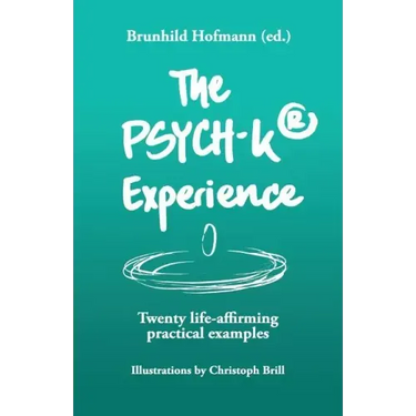 The PSYCH-K Experience: Twenty life-affirming practical examples