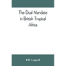 The dual mandate in British tropical Africa